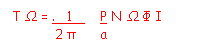 Zone de Texte: T Ω = .   1   .   P N Ω Ф I
           2 π      a
