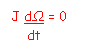 Zone de Texte: J dΩ = 0
    dt
