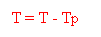 Zone de Texte: T = T - Tp