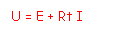 Zone de Texte: U = E + Rt I

